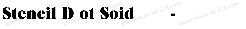 Stencil D ot Soid 普通西方字体字体转换